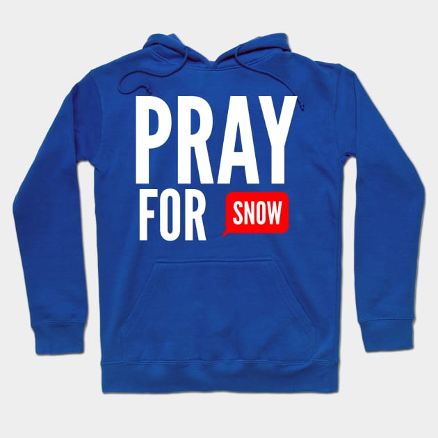 pray for snow Hoodie by FunnyZone